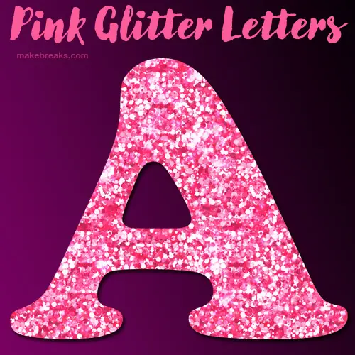 Free Printable Pink Glitter Letters To Download Make Breaks Colorful 