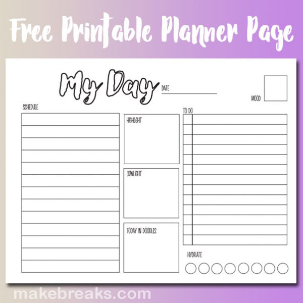 My Day Free Printable Planner Page Make Breaks