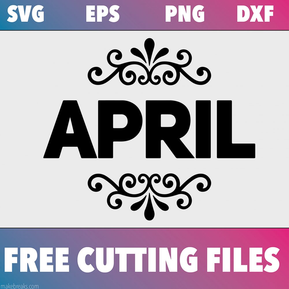 Free SVG Cutting File – April