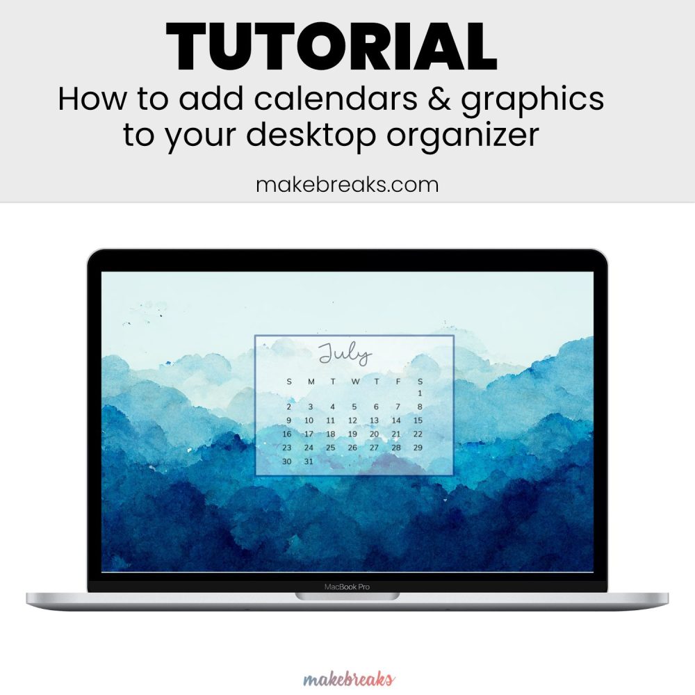 How to Add Calendars and Graphics to Your Makebreaks Aesthetic Desktop Organizer