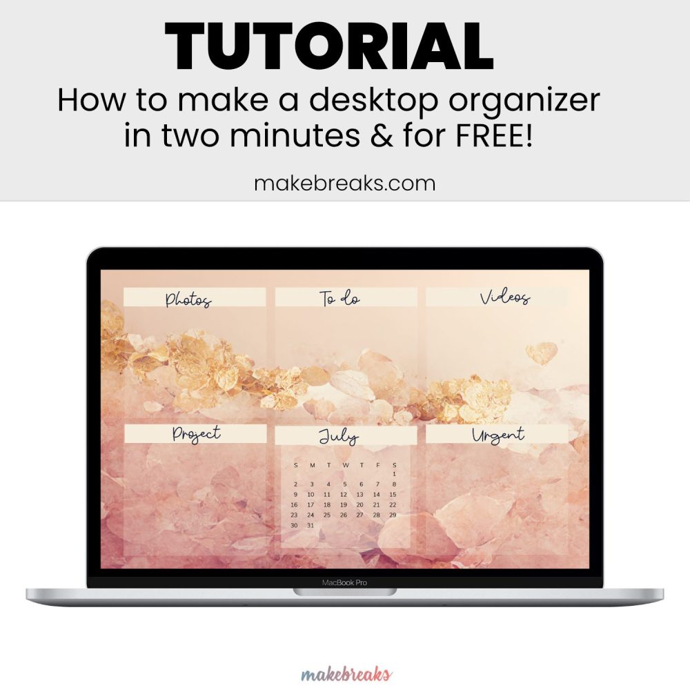 How to Turn Makebreaks Digital Wallpaper into an Aesthetic Desktop Organizer in Just 2 Minutes (And For Free!)