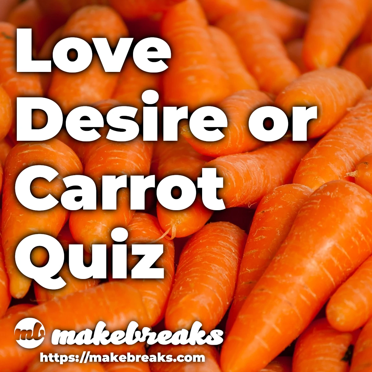 Love, Desire or Carrot Fun Quiz